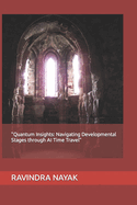 "Quantum Insights: Navigating Developmental Stages through AI Time Travel"