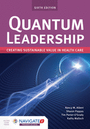 Quantum Leadership: Creating Sustainable Value in Health Care: Creating Sustainable Value in Health Care