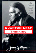 Quantum Leap Thinking: An Owner's Guide to the Mind