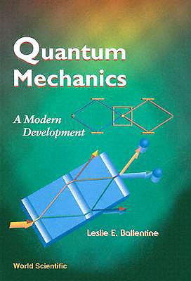 Quantum Mechanics: A Modern Development - Ballentine, Leslie E