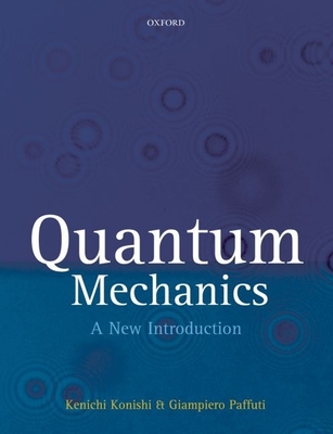 Quantum Mechanics: A New Introduction - Konishi, Kenichi, and Paffuti, Giampiero