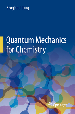 Quantum Mechanics for Chemistry - Jang, Seogjoo J.