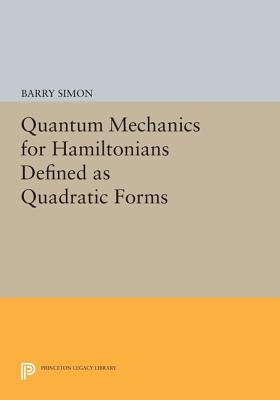 Quantum Mechanics for Hamiltonians Defined as Quadratic Forms - Simon, Barry