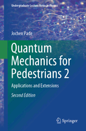 Quantum Mechanics for Pedestrians 2: Applications and Extensions