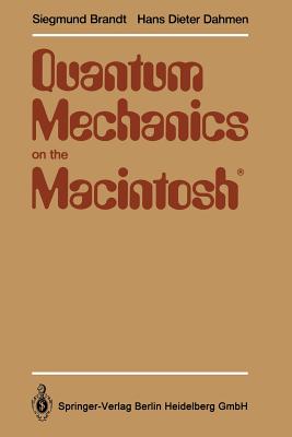 Quantum Mechanics on the Macintosh: With two Program Diskettes - Brandt, Siegmund, and Dahmen, Hans Dieter