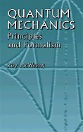 Quantum Mechanics: Principles and Formalism