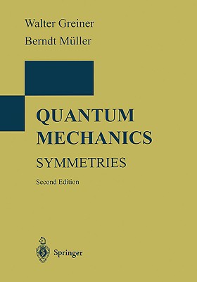 Quantum Mechanics: Symmetries - Greiner, Walter, and Bromley, D a (Foreword by), and Muller, Berndt