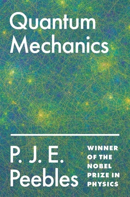 Quantum Mechanics - Peebles, P J E