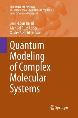 Quantum Modeling of Complex Molecular Systems - Rivail, Jean-Louis (Editor), and Ruiz-Lopez, Manuel (Editor), and Assfeld, Xavier (Editor)
