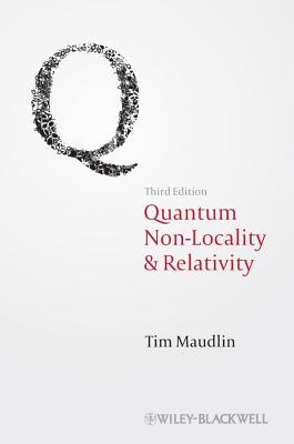 Quantum Non-Locality and Relativity: Metaphysical Intimations of Modern Physics - Maudlin, Tim