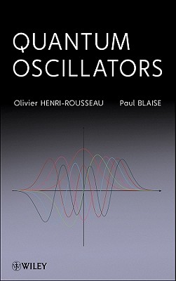 Quantum Oscillators - Blaise, Paul (Editor), and Henri-Rousseau, Olivier (Editor)