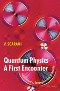 Quantum Physics: A First Encounter: Interference, Entanglement, and Reality