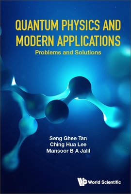 Quantum Physics and Modern Applications (Prob & Sol) - Seng Ghee Tan, Ching Hua Lee Mansoor B