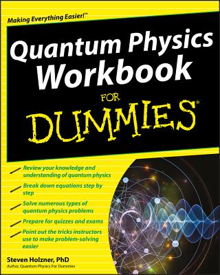 Quantum Physics Workbook For Dummies - Holzner, Steven, Ph.D.