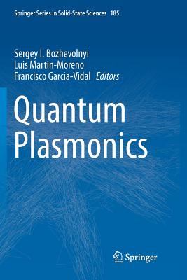 Quantum Plasmonics - Bozhevolnyi, Sergey I (Editor), and Martin-Moreno, Luis (Editor), and Garcia-Vidal, Francisco (Editor)