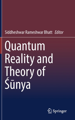 Quantum Reality and Theory of   nya - Bhatt, Siddheshwar Rameshwar (Editor)