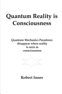 Quantum Reality Is Consciousness