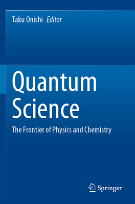 Quantum Science: The Frontier of Physics and Chemistry - Onishi, Taku (Editor)