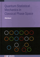 Quantum Statistical Mechanics in Classical Phase Space