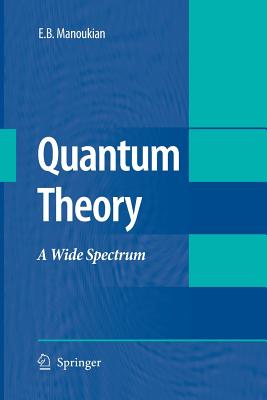Quantum Theory: A Wide Spectrum - Manoukian, E B