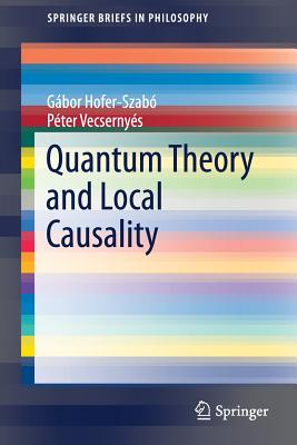 Quantum Theory and Local Causality - Hofer-Szab, Gbor, and Vecsernys, Pter