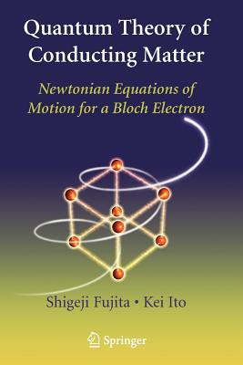 Quantum Theory of Conducting Matter: Newtonian Equations of Motion for a Bloch Electron - Fujita, Shigeji, and Ito, Kei
