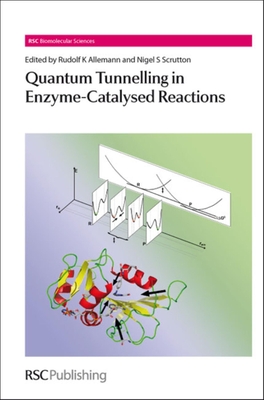Quantum Tunnelling in Enzyme-Catalysed Reactions - Allemann, Rudolf (Editor), and Scrutton, Nigel S (Editor)