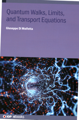 Quantum Walks, Limits, and Transport Equations - Di Molfetta, Giuseppe