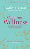 Quantum Wellness: A Step-by-step Guide to Health and Happiness
