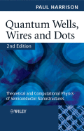 Quantum Wells, Wires and Dots: Theoretical and Computational Physics of Semiconductor Nanostructures - Harrison, Paul, Dr.