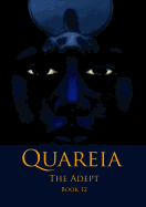 Quareia the Adept: Book Twelve