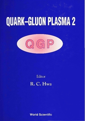 Quark-Gluon Plasma 2 - Hwa, Rudolph C (Editor)