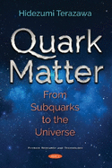 Quark Matter: From Subquarks to the Universe
