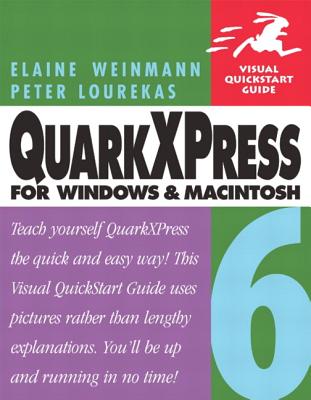 QuarkXPress 6 for Windows and Macintosh: Visual QuickStart Guide - Lourekas, Peter, and Weinmann, Elaine, Pro
