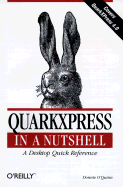 QuarkXPress in a Nutshell: A Desktop Quick Reference - O'Quinn, Donnie