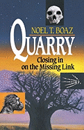 Quarry: Closing in on the Missing Link