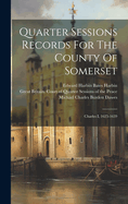 Quarter Sessions Records For The County Of Somerset: Charles I, 1625-1639