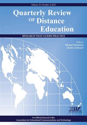 Quarterly Review of Distance Education "Research That Guides Practice" Volume 16 Number 4 2015 - Simonson, Michael (Editor), and Schlosser, Charles (Editor)