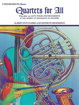 Quartets for All: F Instruments - Stoutamire, Albert (Composer), and Henderson, Kenneth (Composer)