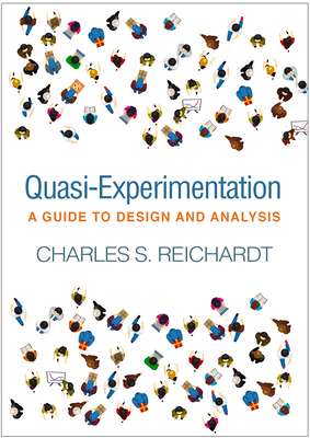 Quasi-Experimentation: A Guide to Design and Analysis - Reichardt, Charles S, PhD