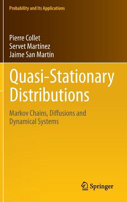 Quasi-Stationary Distributions: Markov Chains, Diffusions and Dynamical Systems - Collet, Pierre, and Martnez, Servet, and San Martn, Jaime