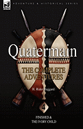 Quatermain: the Complete Adventures: 4-Finished & The Ivory Child
