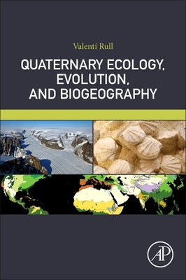 Quaternary Ecology, Evolution, and Biogeography - Rull, Valent