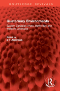 Quaternary Environments: Eastern Canadian Arctic, Baffin Bay and Western Greenland