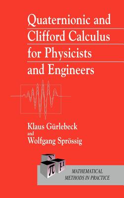 Quaternionic and Clifford Calculus for Physicists and Engineers - G?rlebeck, Klaus, and Sprssig, Wolfgang