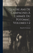 Quatre Ans De Campagnes  L'arme Du Potomac, Volumes 1-2