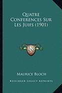 Quatre Conferences Sur Les Juifs (1901)