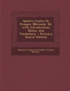 Quatre Contes de Prosper Merimee: Ed. with Introduction, Notes, and Vocabulary