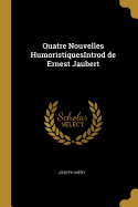 Quatre Nouvelles Humoristiquesintrod de Ernest Jaubert