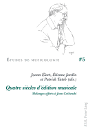 Quatre Si?cles d'?dition Musicale: M?langes Offerts ? Jean Gribenski